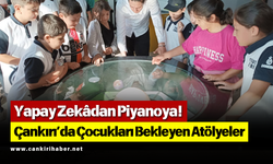 Yapay Zekâdan Piyanoya! Çankırı’da Çocukları Bekleyen Atölyeler
