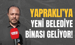 Yapraklı’ya Yeni Belediye Binası Geliyor!