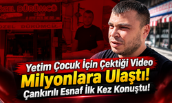 Yetim Çocuk İçin Çektiği Video Milyonlara Ulaştı! Çankırılı Esnaf İlk Kez Konuştu!