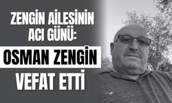 Zengin Ailesinin Acı Günü: Osman Zengin vefat etti