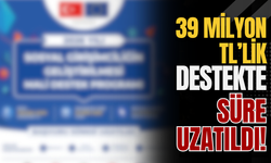 39 Milyon TL’lik Destekte Süre Uzatıldı!