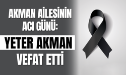 Akman Ailesinin Acı Günü: Yeter Akman Vefat Etti