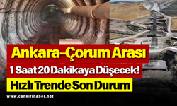 Ankara-Çorum Arası 1 Saat 20 Dakikaya Düşecek! Hızlı Trende Son Durum