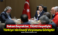 Bakan Bayraktar, TİGAD Heyetiyle Türkiye’nin Enerji Vizyonunu Görüştü!