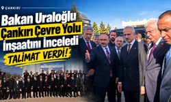 Bakan Uraloğlu Çankırı Çevre Yolu İnşaatını İnceledi: Talimat Verdi!