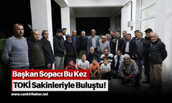 Başkan Sopacı Bu Kez TOKİ Sakinleriyle Buluştu!
