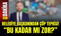 Belediye Başkanından Çöp Tepkisi! “Bu Kadar mı Zor?”