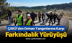 ÇAKÜ’den Orman Yangınlarına Karşı Farkındalık Yürüyüşü