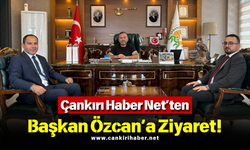 Çankırı Haber Net’ten Başkan Özcan’a Ziyaret!