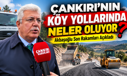 Çankırı’nın Köy Yollarında Neler Oluyor? Akbaşoğlu Son Rakamları Açıkladı