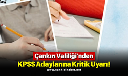 Çankırı Valiliği’nden KPSS Adaylarına Kritik Uyarı!