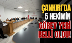Çankırı’da 5 Hekimin Görev Yeri Belli Oldu!