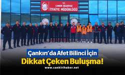 Çankırı’da Afet Bilinci İçin Dikkat Çeken Buluşma!