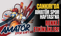 Çankırı’da Amatör Spor Haftası’na Renkli Etkinlikler!