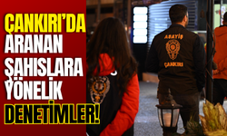 Çankırı’da Aranan Şahıslara Yönelik Denetimler!