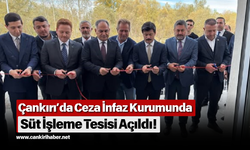 Çankırı’da Ceza İnfaz Kurumunda Süt İşleme Tesisi Açıldı!