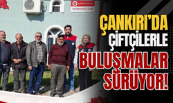 Çankırı’da Çiftçilerle Buluşmalar Sürüyor!