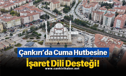 Çankırı’da Cuma Hutbesine İşaret Dili Desteği!