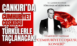 Çankırı’da Cumhuriyet Coşkusu Türkülerle Taçlanacak!