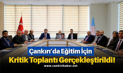 Çankırı’da Eğitim İçin Kritik Toplantı Gerçekleştirildi!