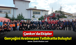 Çankırı’da Ekipler Gerçeğini Aratmayan Tatbikatta Buluştu!