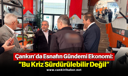 Çankırı’da Esnafın Gündemi Ekonomi “Bu Kriz Sürdürülebilir Değil”