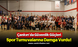 Çankırı’da Güvenlik Güçleri Spor Turnuvalarına Damga Vurdu!