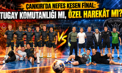 Çankırı’da Nefes Kesen Final: Tugay Komutanlığı mı, Özel Harekât mı?