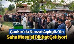 Çankırı’da Nevzat Açıkgöz’ün Saha Mesaisi Dikkat Çekiyor!