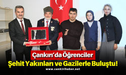Çankırı’da Öğrenciler Şehit Yakınları ve Gazilerle Buluştu!
