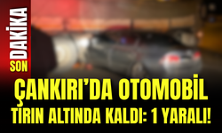 Çankırı’da Otomobil Tırın Altında Kaldı: 1 Yaralı!
