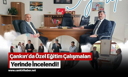 Çankırı’da Özel Eğitim Çalışmaları Yerinde İncelendi!