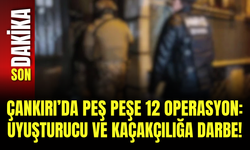 Çankırı’da Peş Peşe 12 Operasyon: Uyuşturucu ve Kaçakçılığa Darbe!