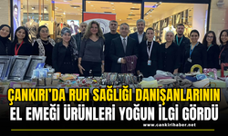 Çankırı’da Ruh Sağlığı Danışanlarının El Emeği Ürünleri Yoğun İlgi Gördü