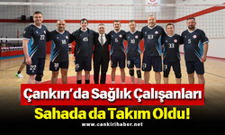 Çankırı’da Sağlık Çalışanları Sahada da Takım Oldu!