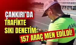 Çankırı’da Trafikte Sıkı Denetim: 157 Araç Men Edildi!