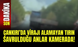 Çankırı’da Virajı Alamayan Tırın Savrulduğu Anlar Kamerada!