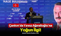 Çankırı’da Yavuz Ağıralioğlu’na Yoğun İlgi!