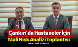 Çankırı’daki Hastanelerin Mali Riskleri Masaya Yatırıldı