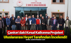 Çankırı’daki Kırsal Kalkınma Projeleri Uluslararası Heyet Tarafından İncelendi!
