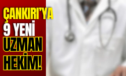 Çankırı’ya 9 Yeni Uzman Hekim!