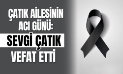 Çatık Ailesinin Acı Günü: Sevgi Çatık Vefat Etti