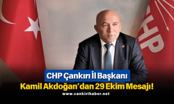 CHP Çankırı İl Başkanı Kamil Akdoğan’dan 29 Ekim Mesajı!
