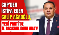 CHP’den İstifa Eden Galip Ağaoğlu, Yeni Parti’de İl Başkanlığına Aday!