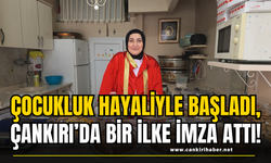 Çocukluk Hayaliyle Başladı, Çankırı’da Bir İlke İmza Attı!