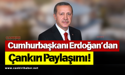 Cumhurbaşkanı Erdoğan’dan Çankırı Paylaşımı!