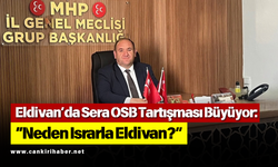 Eldivan’da Sera OSB Tartışması Büyüyor: “Neden Israrla Eldivan?”
