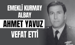 Emekli Kurmay Albay Ahmet Yavuz Vefat Etti