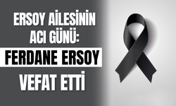Ersoy Ailesinin Acı Günü: Ferdane Ersoy Vefat Etti