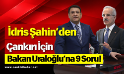 İdris Şahin’den Çankırı İçin Bakan Uraloğlu’na 9 Soru!